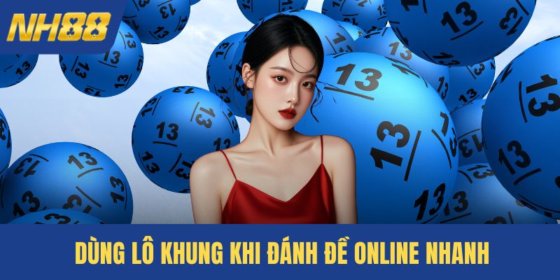 Dùng lô khung khi đánh đề online nhanh