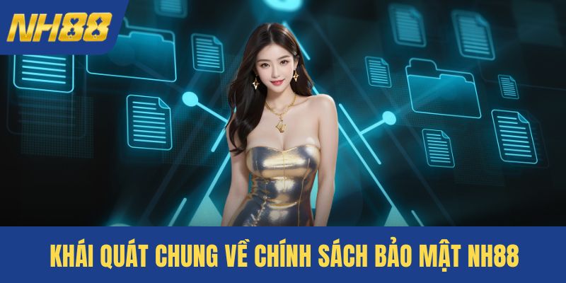 Khái quát chung về chính sách bảo mật NH88