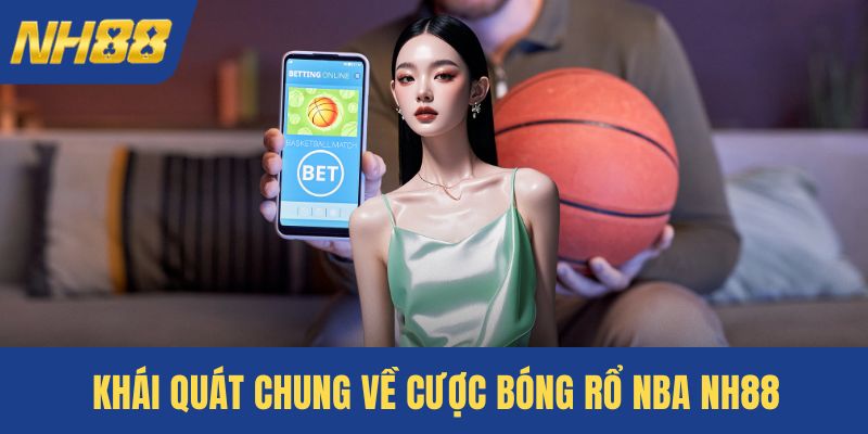 Khái quát chung về cược bóng rổ NBA NH88