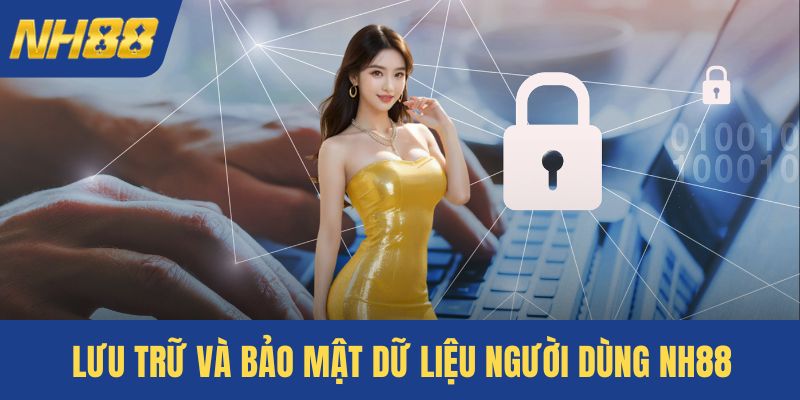 Lưu trữ và bảo mật dữ liệu người dùng NH88