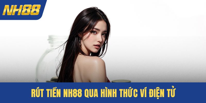 Rút tiền NH88 qua hình thức ví điện tử