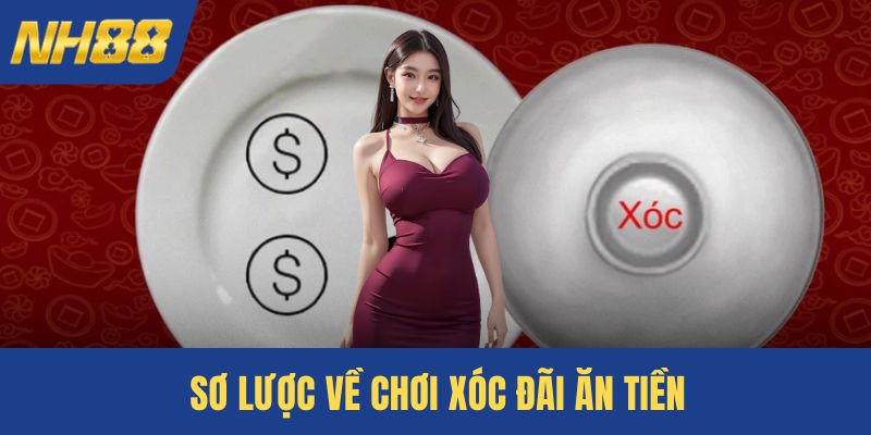 Sơ lược về chơi xóc đãi ăn tiền
