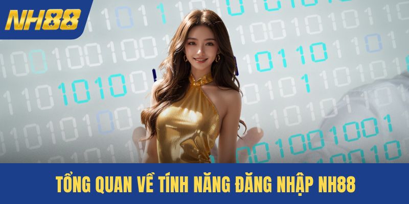 Tổng quan về tính năng đăng nhập NH88